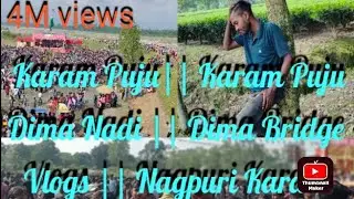 Karam Puju|| Karam Puju Dima Nadi || Dima Bridge Vlogs || Nagpuri   Karam  @moreyt2527gvlogschannel