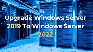 Upgrade Windows 2019 Server to Windows 2022 Server