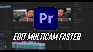 How to Edit Multicam FASTER in Premiere Pro