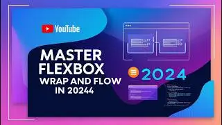Master CSS Flexbox Wrap and Flow in 2024