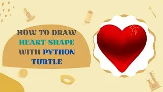 Draw Heart Shape with Python Turtle | Turtle Graphics 06 