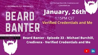 Beard Banter - Episode 33 - Michael Burchill - Verified Credentials and Me