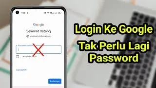 Cara Login Akun Google Tanpa Perlu Memasukkan Password