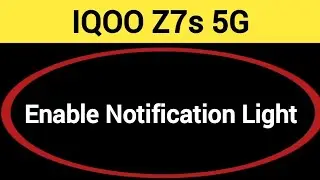 How to enable notification light, IQOO Z7S 5G notification light enable kaise karen, lighting