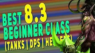 BfA 8.3 BEST EASY Class to Play & Do Well (Tanks | DPS | Healers) | Top M+ Beginner Spec - WoW 8.3