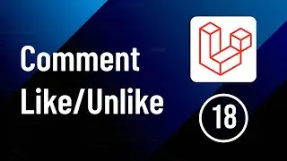 Comment like/unlike - Part 18 | Laravel Social Media Website