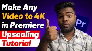 Kisi Bhi Video Ko 4K Kaise Banaye Adobe Premiere Pro Me! Make Any Video to 4K