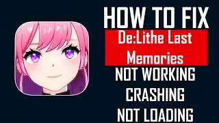 Fix De: Lithe Last Memories App Not Working, Crashing, Keep Stopping Or Stuck On Loading Screen