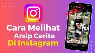 Cara Melihat Arsip Cerita Instagram Terbaru 2024