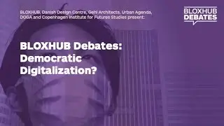 BLOXHUB Debates: Democratic Digitalization?