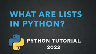 What are lists in Python? (Python tutorial 2022)