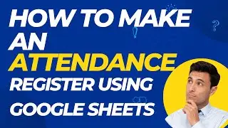 How to Make an Attendance Register using Google Sheets | Simple Trick