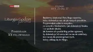 Liturgia Godzin | Jutrznia | Poniedziałek, XX tyg. zwykłego