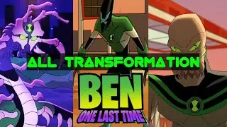 BEN 10 ONE LAST TIME ALL TRANSFORMATION @XanderFlicks