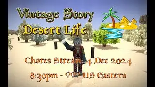 Vintage Story Desert Life Chores Stream (04 December 2024 