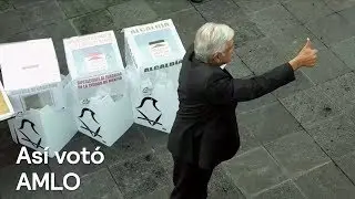 Así votó Andrés Manuel López Obrador