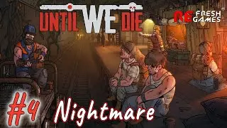 #4 Финальная волна приближается, выживем ли мы? - Until We Die (Сложность Кошмар, Nightmare)