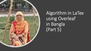 Algorithm in LaTex using Overleaf - in Bangla (Part 5)