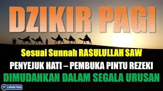 DZIKIR PAGI Pembuka Rezeki | Putar Di Rumah, Kantor dan Tempat Usaha | Dilancarkan Segala Usaha