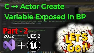 C++ Actor Create & Variable Exposed In BP UE5.2 | Part - 2 | Unreal Engine 5.2 C++ Tutorials Video