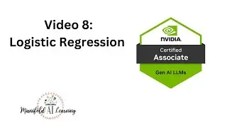 Video 8 - NVIDIA Generative AI LLMs - NCA-GENL - Logistic Regression