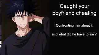 Caught your boyfriend cheating, confronting him (Boyfriend Roleplay/Boyfriend Asmr)