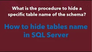 SQL Interview questions  How to hide tables name in SQL Server database ?