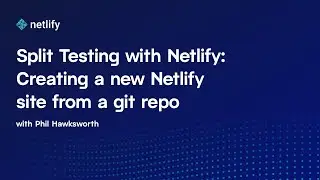 Split testing with Netlify: Creating a New Netlify Site with a Git Repo