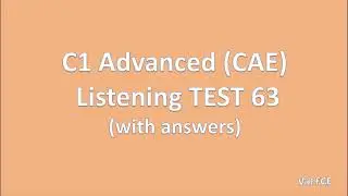 C1 Advanced (CAE) Listening Test 63 with answers