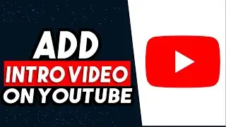 How To Add Intro Video In YouTube Channel 2025 (UPDATED WAY)