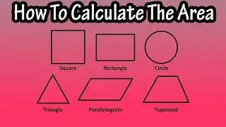 How To Find Calculate The Area - Of A Square, Rectangle, Circle, Triangle, Parallelogram, Trapezoid