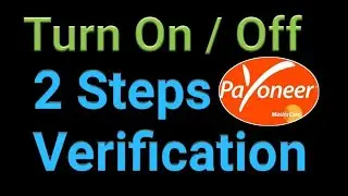 How To Enable 2-Step Verification Method in Payoneer Account