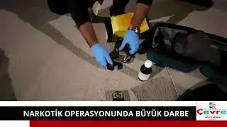 NARKOTİK OPERASYONUNDA BÜYÜK DARBE