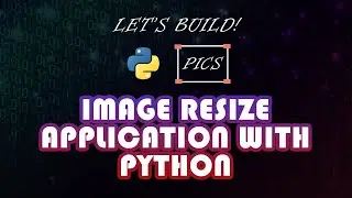 Image Resize Application with Python - Python Intermediate Project