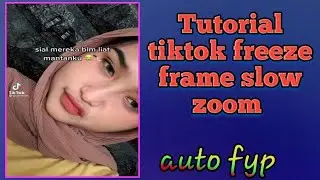 Tutorial tiktok freeze frame slow zoom