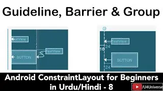 Android ConstraintLayout-8 | Using Guideline, Barriers & Group in ConstraintLayout | U4Universe