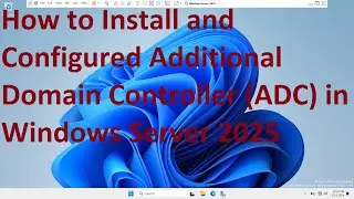 How to Install and Configured Additional Domain Controller (ADC) in Windows Server 2025