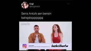 Serra Arıtürk le aynı olduğumu öğrendim 😂