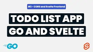Todo List Application With Go and Svelte #2 - CORS and Svelte Frontend