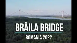 BRAILA BRIDGE, ROMANIA 2022