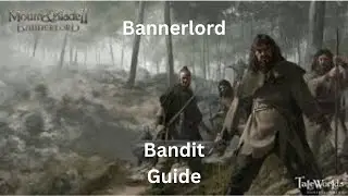 Bannerlord - Bandit Guide