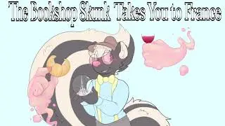 The Bookshop Skunk Takes You To France [Anthro Skunk Encounter ASMR]