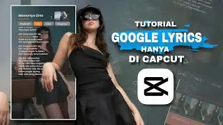 HOW TO EDIT GOOGLE LYRICS ONLY IN CAPCUT