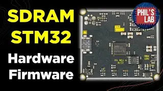 SDRAM Hardware & Firmware Tutorial (STM32) - Phil's Lab #80