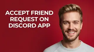 Accept Friend Request On Discord App - NEW! Step by Step