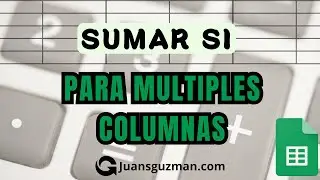 Sumar por una condición en múltiples columnas en Google Sheets