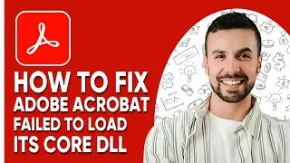 How To Fix Adobe Acrobat Failed To Load Its Core Dll  (100% Solution) | 2025 Easy