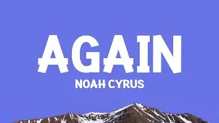 @noahcyrus - Again (Sped Up) Lyrics