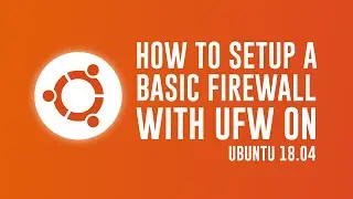 How to setup a basic firewall with UFW on Ubuntu 23.04 / 18.04