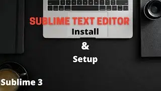 Sublime text editor install & Best Setting
